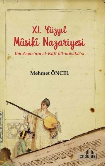 XI. Yüzyıl Mûsikî Nazariyesi İbn Zeyle'nin el-Kâfî fi’l-mûsîkâ'sı 